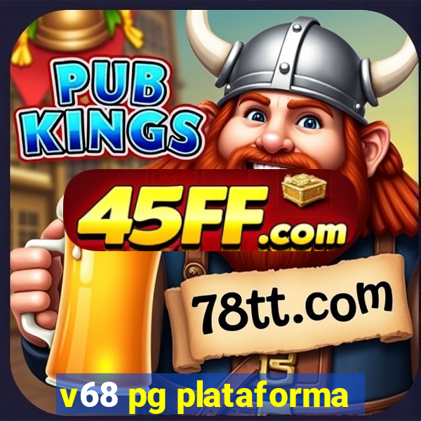 v68 pg plataforma